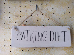 "Catkins Diet" Rustic Wooden Decor Sign 