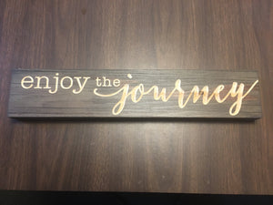 Enjoy The Journey Wood Sign