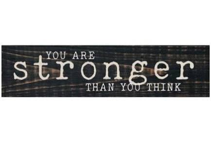 You Are Stronger Than You Think Wood Sign